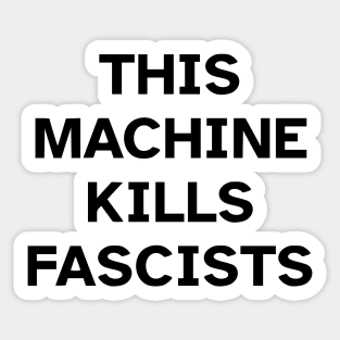 This Machine Kills Fascists (Visually Impaired Accessible) Sticker